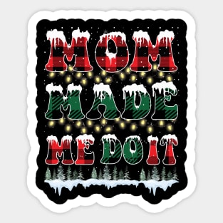 Mom Made Me Do It Christmas Gift Sticker